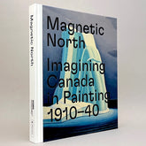 Magnetic North: Imagining Canada in Painting 1910-1940